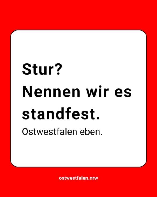 Stur? Nennen wir es standfest.